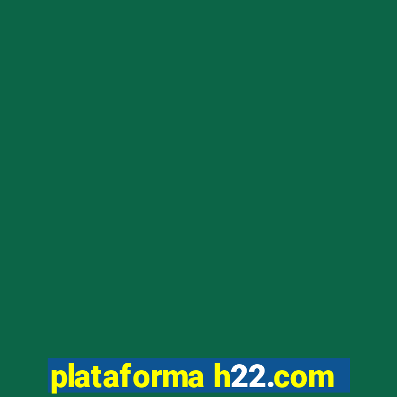 plataforma h22.com